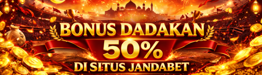 BONUS DADAKAN 50%
